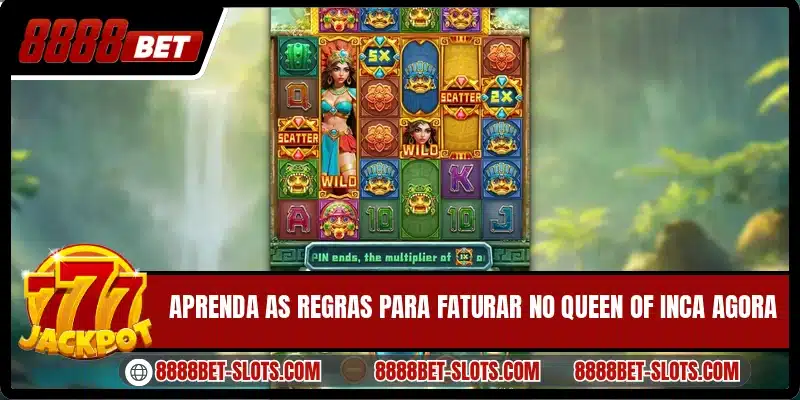 Aprenda as regras para faturar no Queen of Inca agora
