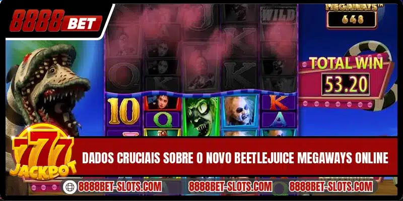 Dados cruciais sobre o novo Beetlejuice Megaways online