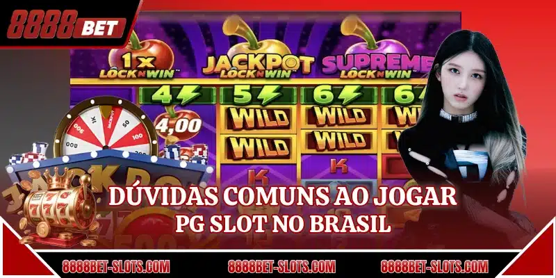 Dúvidas comuns ao jogar PG slot no Brasil