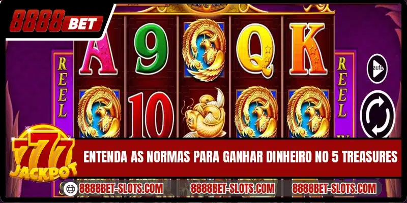 Entenda as normas para ganhar dinheiro no 5 Treasures