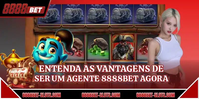 Entenda as vantagens de ser um agente 8888BET agora