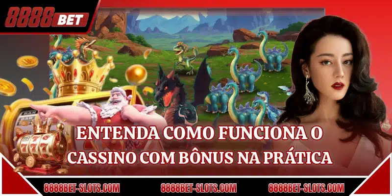 Entenda como funciona o cassino com bônus na prática