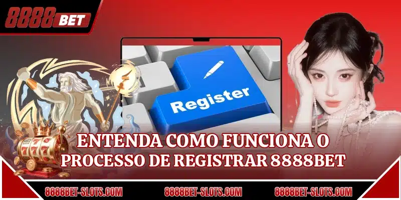 Entenda como funciona o processo de registrar 8888BET