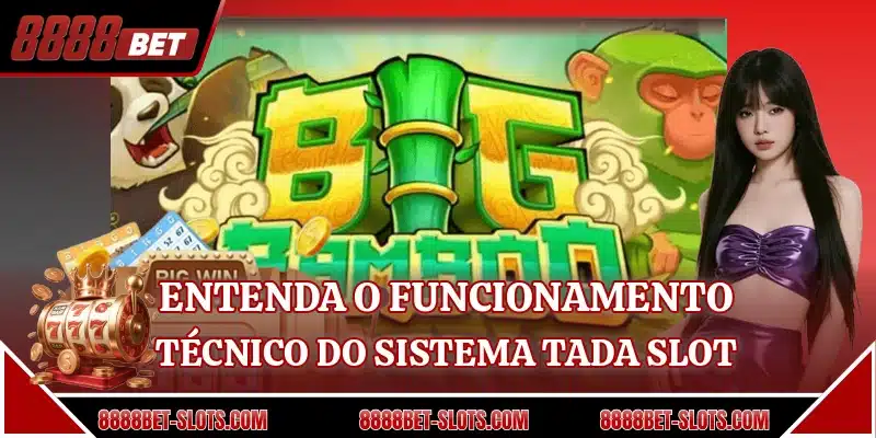 Entenda o funcionamento técnico do sistema Tada Slot