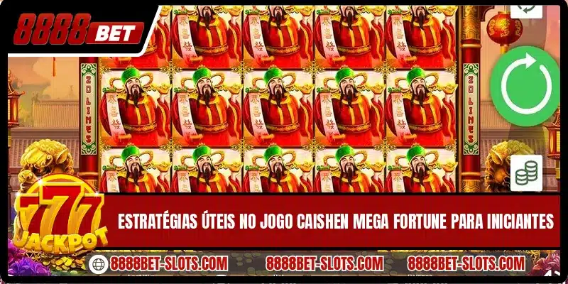 Estratégias úteis no jogo Caishen Mega Fortune para iniciantes