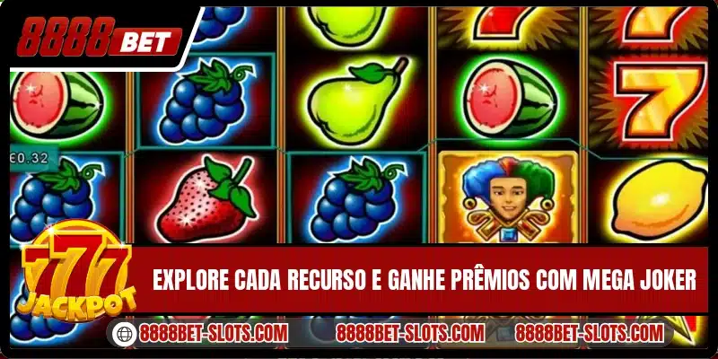 Explore cada recurso e ganhe prêmios com Mega Joker