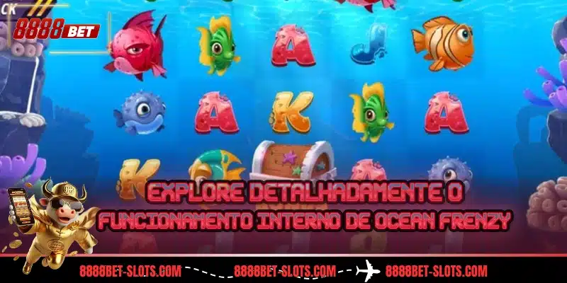 Explore detalhadamente o funcionamento interno de Ocean Frenzy