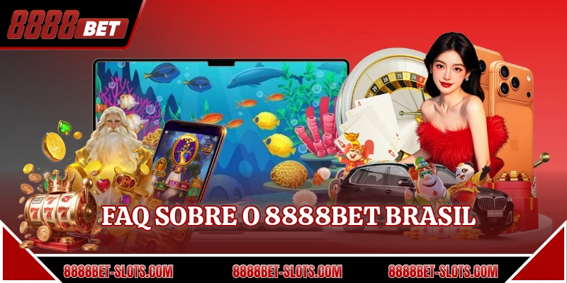 FAQ sobre O 8888BET brasil