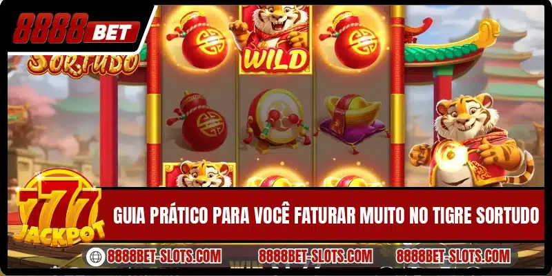 Guia prático para você faturar muito no Tigre Sortudo