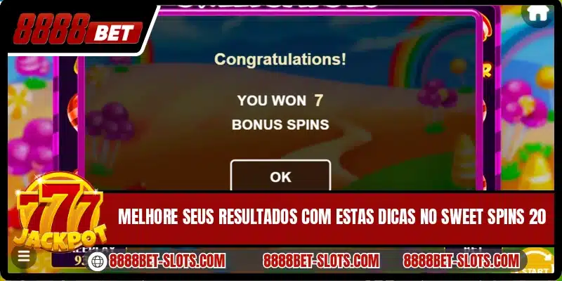 Melhore seus resultados com estas dicas no Sweet Spins 20