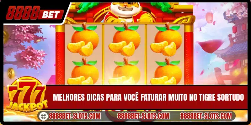 Melhores dicas para você faturar muito no Tigre Sortudo