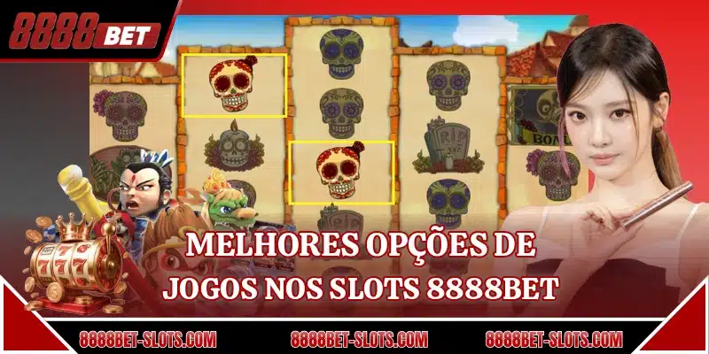 Melhores opções de jogos nos slots 8888BET