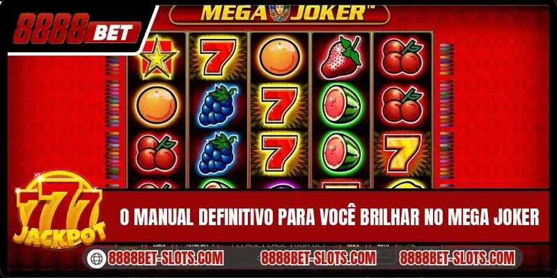 O manual definitivo para você brilhar no Mega Joker