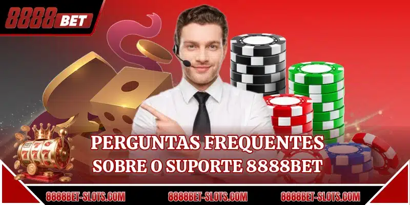 Perguntas frequentes sobre o suporte 8888BET