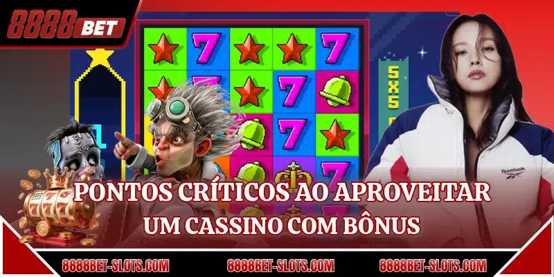 Pontos críticos ao aproveitar um cassino com bônus