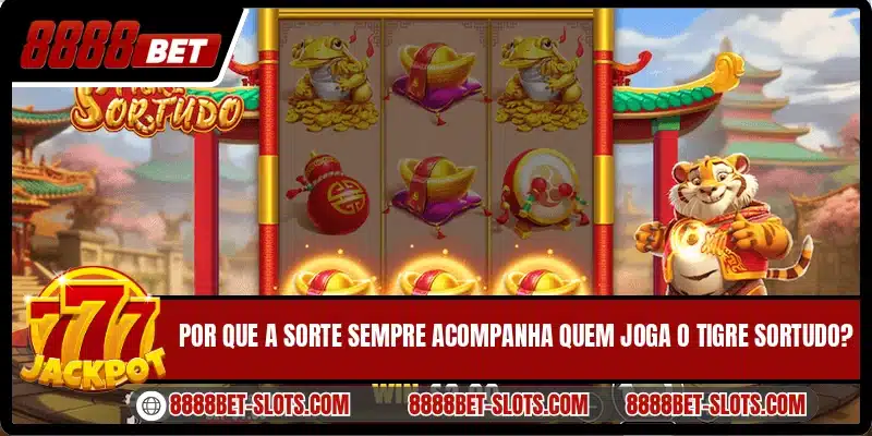 Por que a sorte sempre acompanha quem joga o Tigre Sortudo?