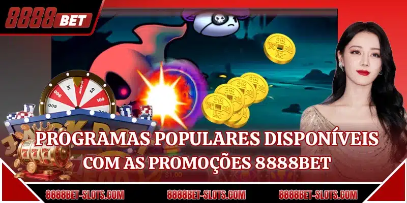 Programas populares disponíveis com as promoções 8888BET
