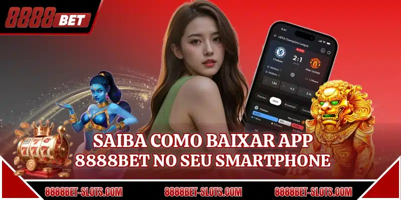 Saiba como baixar app 8888BET no seu smartphone