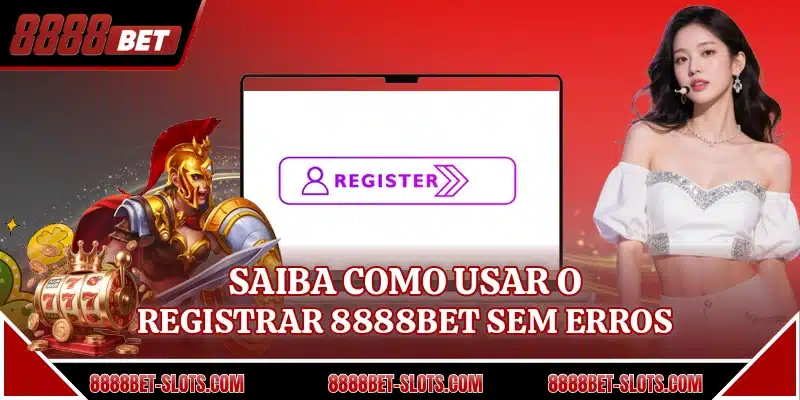 Saiba como usar o registrar 8888BET sem erros