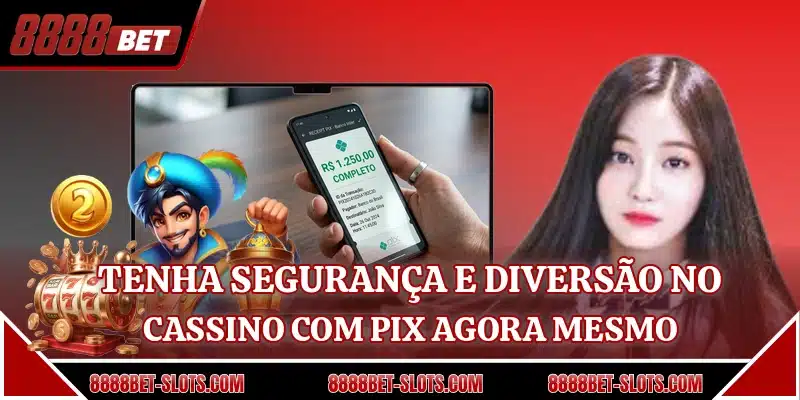 Tenha segurança e diversão no cassino com pix agora mesmo
