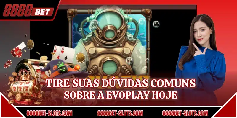 Tire suas dúvidas comuns sobre a Evoplay hoje