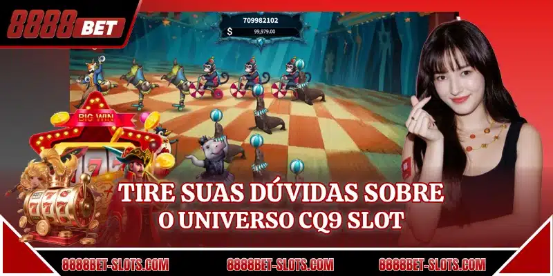 Tire suas dúvidas sobre o universo CQ9 slot