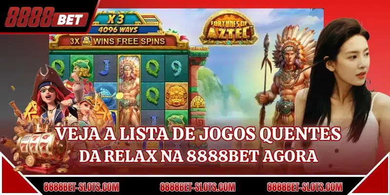 Veja a lista de jogos quentes da Relax na 8888BET agora