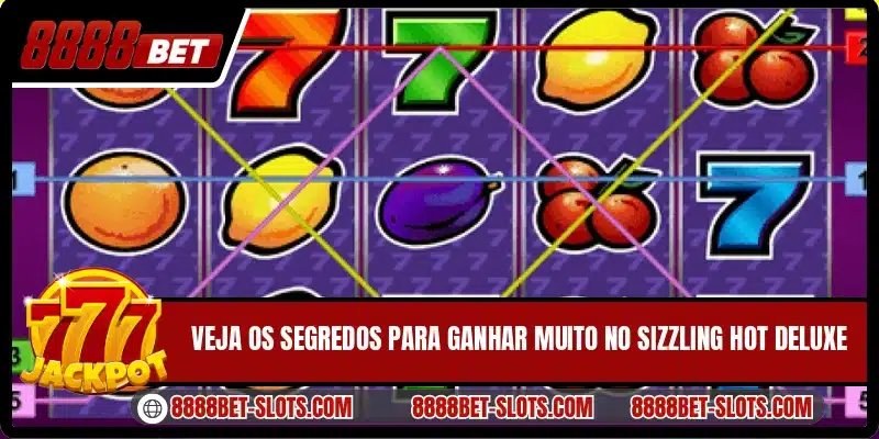 Veja os segredos para ganhar muito no Sizzling Hot Deluxe
