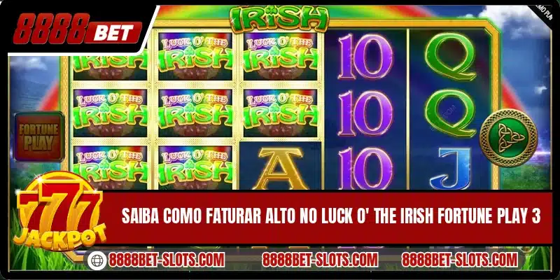 Saiba como faturar alto no Luck O' The Irish Fortune Play 3