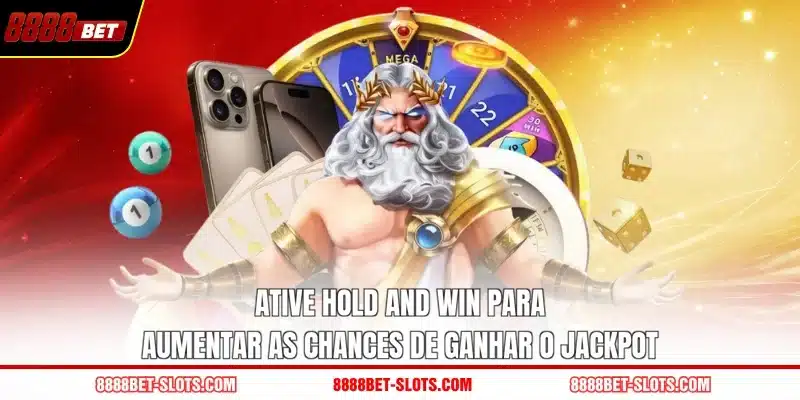 Ative Hold and Win para aumentar as chances de ganhar o jackpot