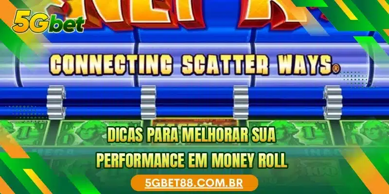 Dicas para melhorar sua performance em Money Roll