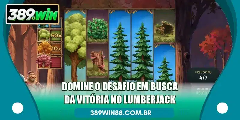 Domine o desafio em busca da vitória no Lumberjack