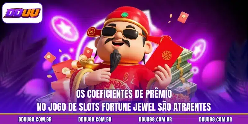 Os coeficientes de prêmio no jogo de slots Fortune Jewel são atraentes
